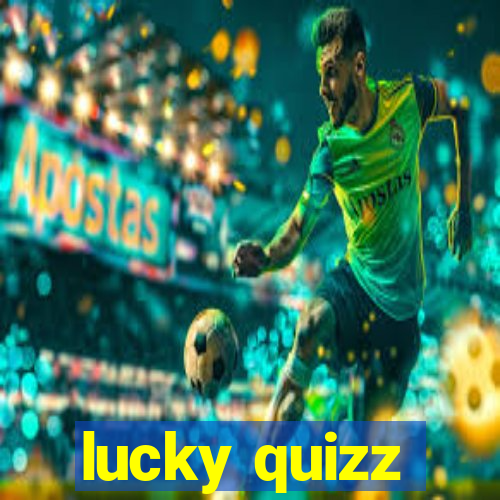 lucky quizz